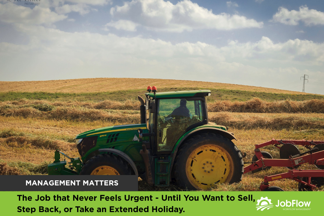 The Job that Never Feels Urgent — Until You Want to Sell, Step Back, or Take an Extended Holiday.